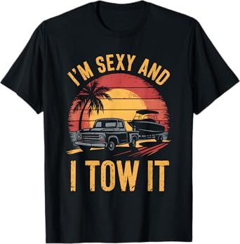 I'm Sexy and I Tow It Funny Boating Vintage Style Motorboat T-Shirt