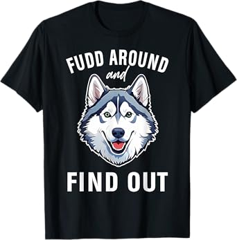 Fudd Around And Find Out T-Shirt
