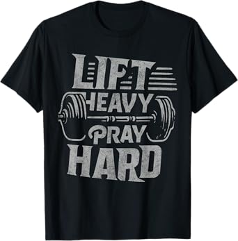Lift Heavy Pray Hard Gym Jesus Christian For Christian T-Shirt