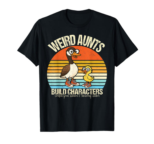 Funny Weird Aunts Build Character Aunt Silly Goose Women T-Shirt