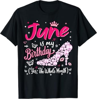 June Is My Birthday Month Queen – Funny Women's Birthday T-Shirt