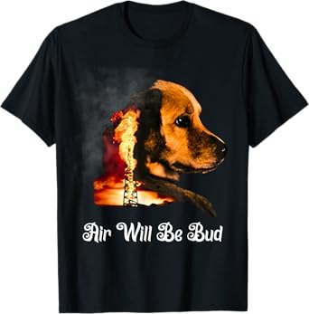 Air will be bud dog T-Shirt for Men Women