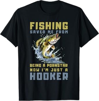Fishing Saved Me From Becoming A Port Star T-Shirt