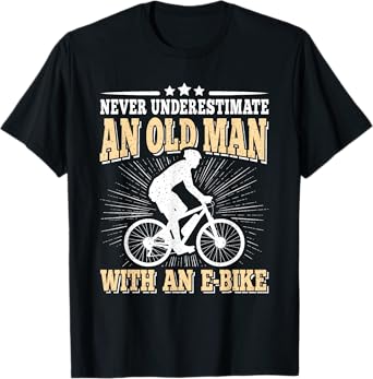 Never Underestimate An Old Man E-Bike Funny Bicycle Cycling T-Shirt