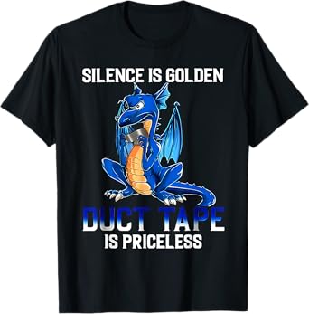 Silence is golden duct tape is priceless funny dragon T-Shirt
