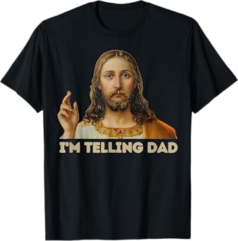 I'm Telling Dad Jesus T-Shirt
