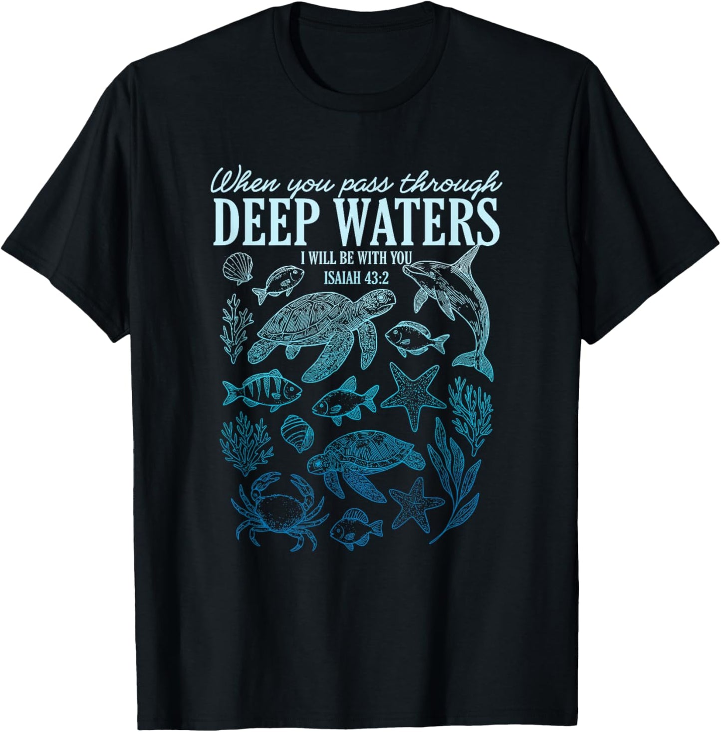 When You Pass Through Deep Waters I Will Be With You Isaiah T-Shirt