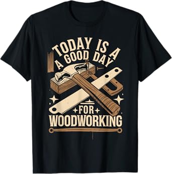 Today is a good day for Woodworking Woodworker | Woodworking T-Shirt