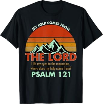 Psalm 121 My Help Comes From The Lord My Healer Shirt T-Shirt
