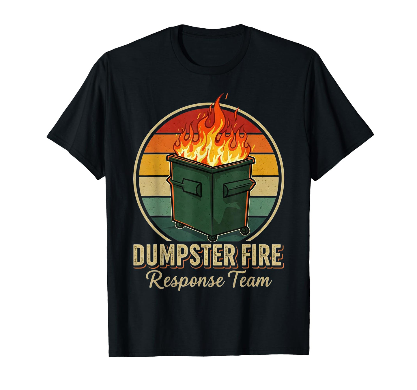 Funny Dumpster Fire Response Team T-Shirt