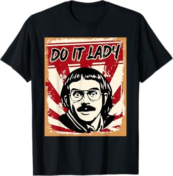 Do it lady! Trending funny saying T-Shirt