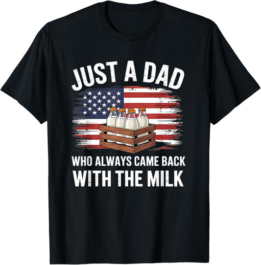 Just A Dad Who Always Came Back With The Milk American Flag T-shirt
