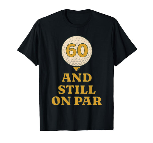 Six Tee and Still On Par Golf 60th Birthday Retro Golfing T-Shirt