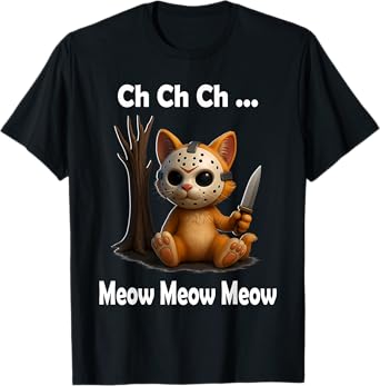 Ch Ch Ch Meow Meow Meow - Cat Movie Horror T-Shirt