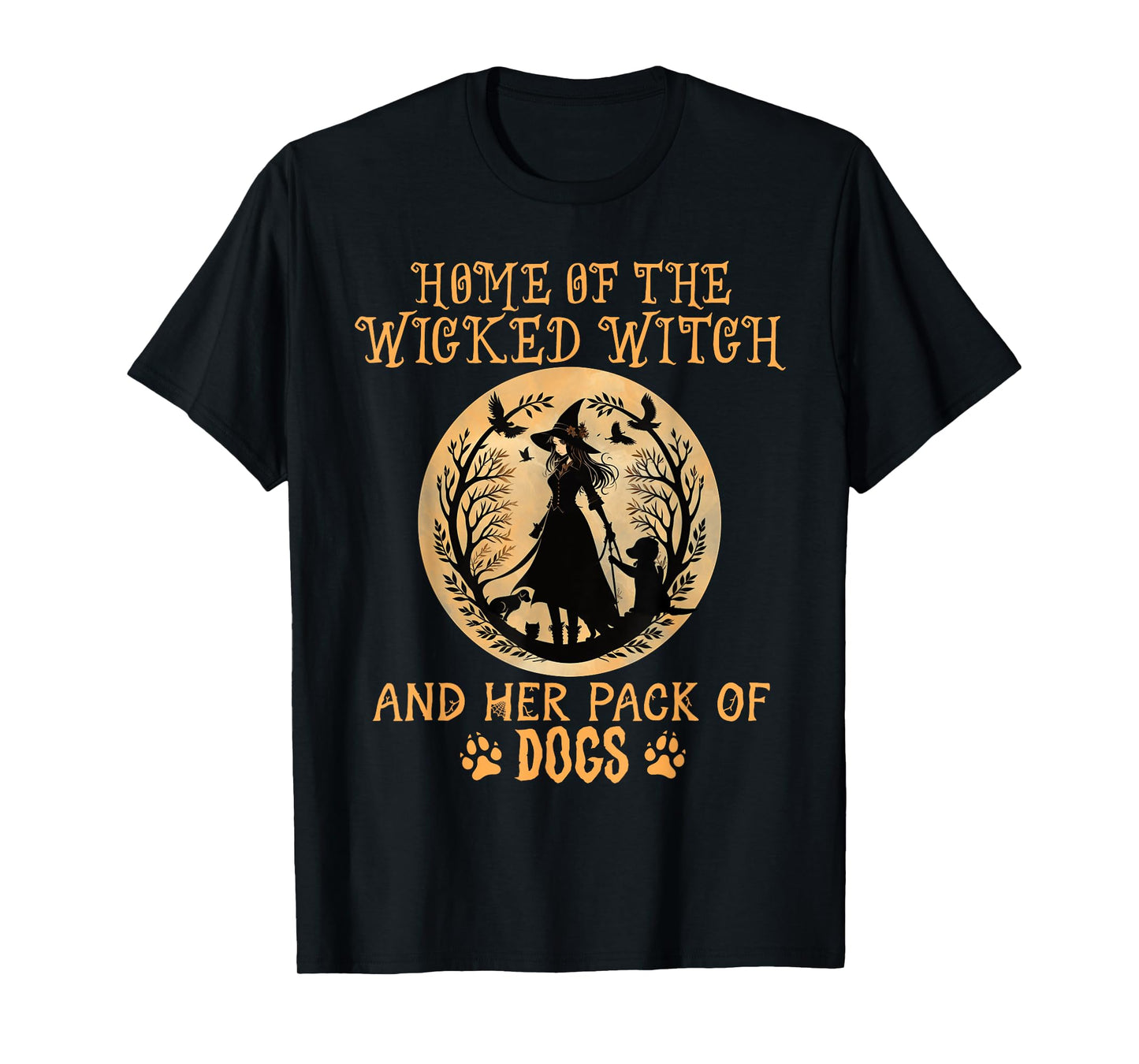 Home of the wicked witch and her pack of dog funny Halloween T-Shirt for Men Women Kids