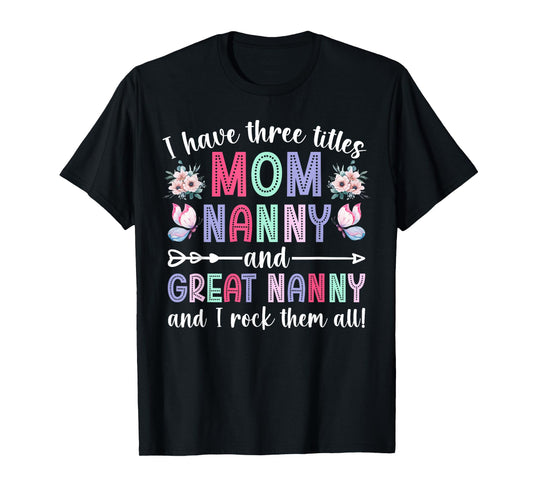 Mom Nanny And Great Nanny Appreciation Great Nanny T-Shirt