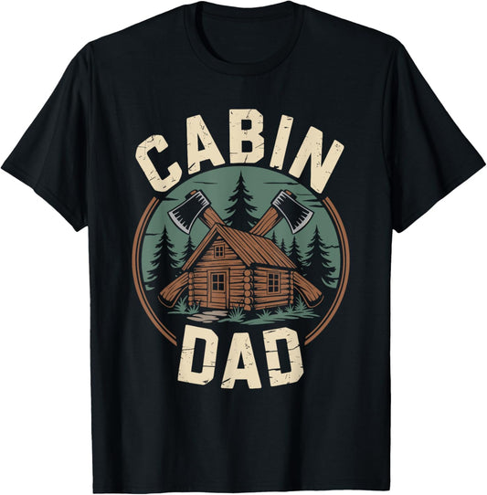 Cabin Dad Father's Day Outdoors Camping Cabin Camper T-Shirt