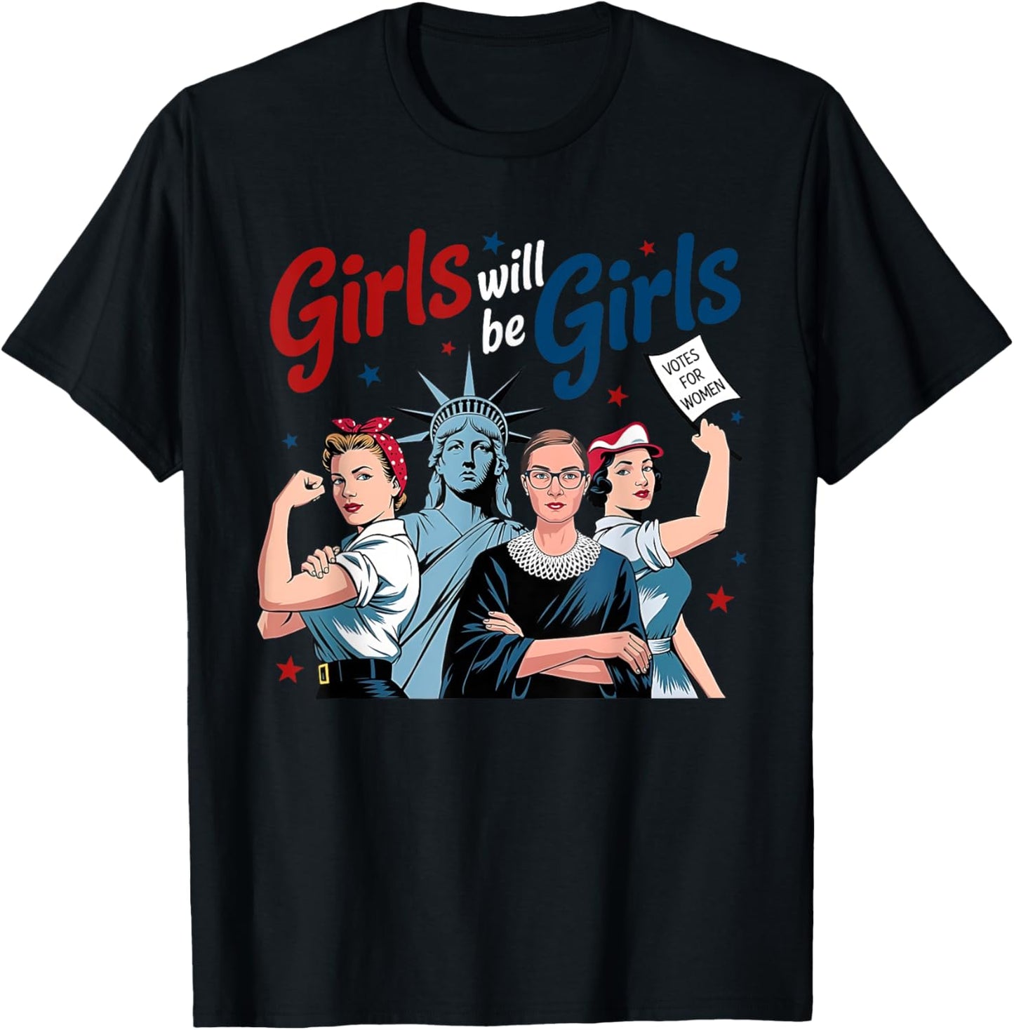 Girl Will Be Girls Patriotic Feminist 4th Of July Womens T-shirt