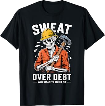 Sweat Over Debt Worker Skeleton Motivational Halloween Funny T-Shirt