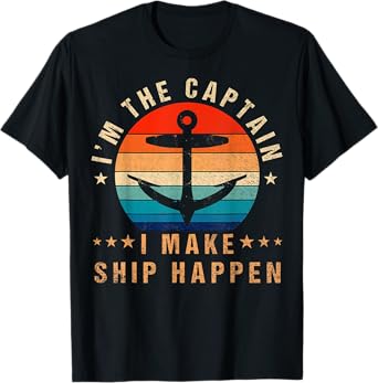 i'm the captain i make ship happen Funny Boat Vintage T-Shirt