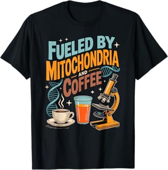 Funny Biology Teacher Science Fueled By Mitochondria Coffee T-Shirt