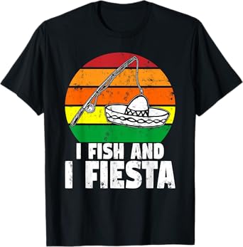 I Fish And I Fiesta Fishing Cinco De Mayo Retro T-Shirt