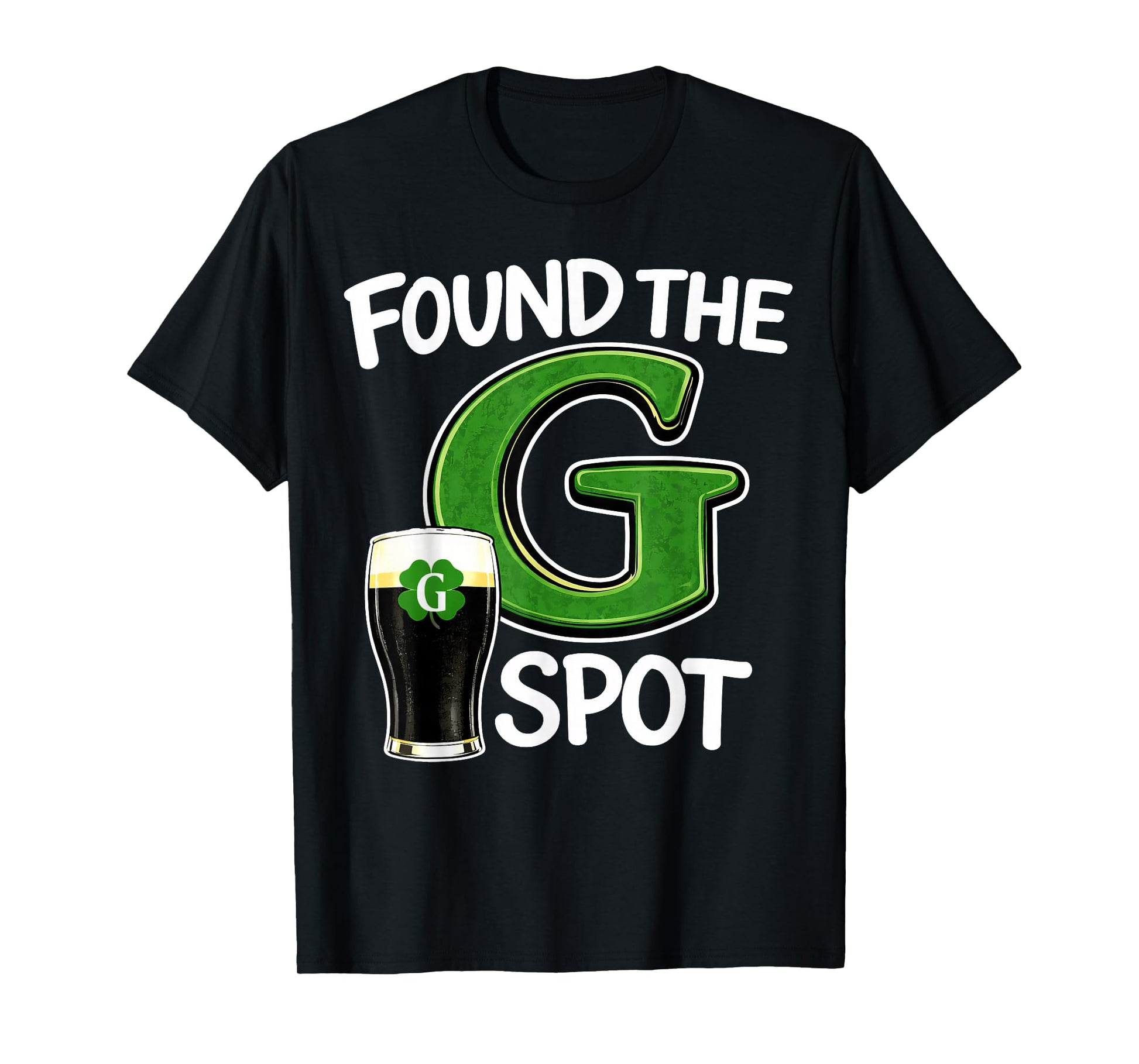 Found The G Spot St Patricks Beer Joke T-Shirt - T-Shirt | Black