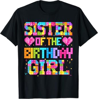 Sister Of The Birthday Girl Build Brick Family Matching T-Shirt