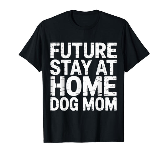 Future Stay at Home Dog Mom Canine Lifestyle Pets - T-Shirt