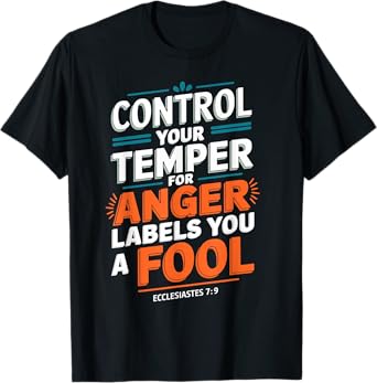Control Your Temper Gospel Christian Pray Faith Bible Verse T-Shirt