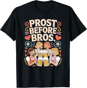 Prost Before Bros Funny Oktoberfest Beer Drinking Dirndl T-Shirt