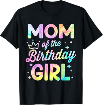 Mom Of The Birthday Girl Tie Dye Girl Bday Party T-Shirt