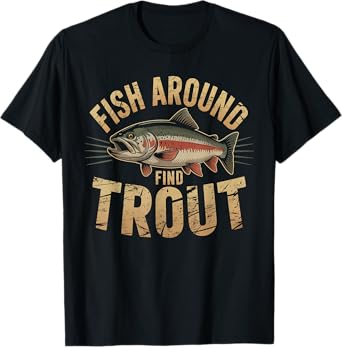 Funny Fish Around Find Trout Vintage Fisherman Fishing T-Shirt