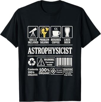 Astrophysicist Space Science Sarcasm Skills Coffee Beer T-Shirt