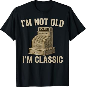 I'm Not Old I'm Classic Mens Vintage 1900s Cash Register T-Shirt