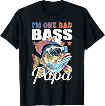 I'm One Bad Bass Papa Funny Fishing T-Shirt