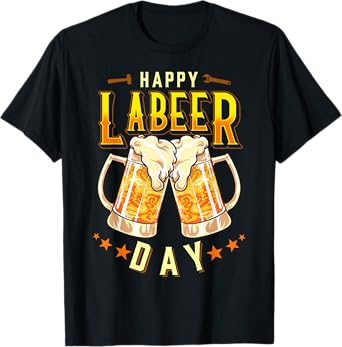 Happy Labeer Day Funny Labor Day T-Shirt