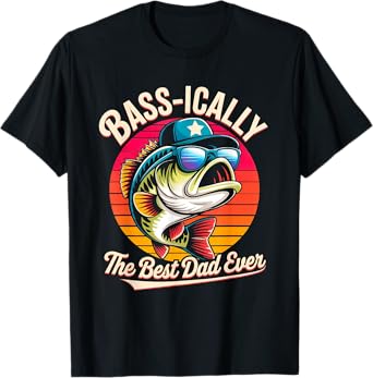 Bass-ically The Best Dad Ever Funny Fish Father Humor T-Shirt