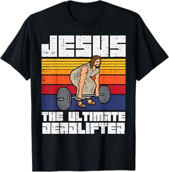 Gym Jesus Ultimate Deadlifter Christian Workout Men Women T-Shirt