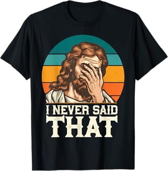 I Never Said That Jesus T-Shirt