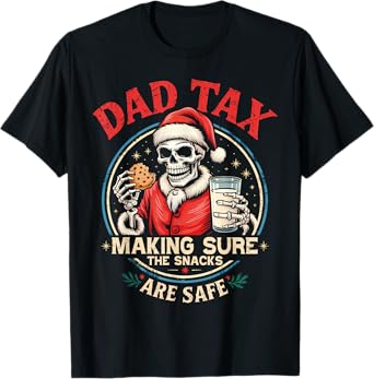 Dad Tax – Funny Skeleton Santa Snack Patrol Tee for Men T-Shirt