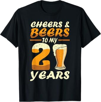 Cheers And Beers To My 21 Years Funny Drinking Beers B-Day T-Shirt