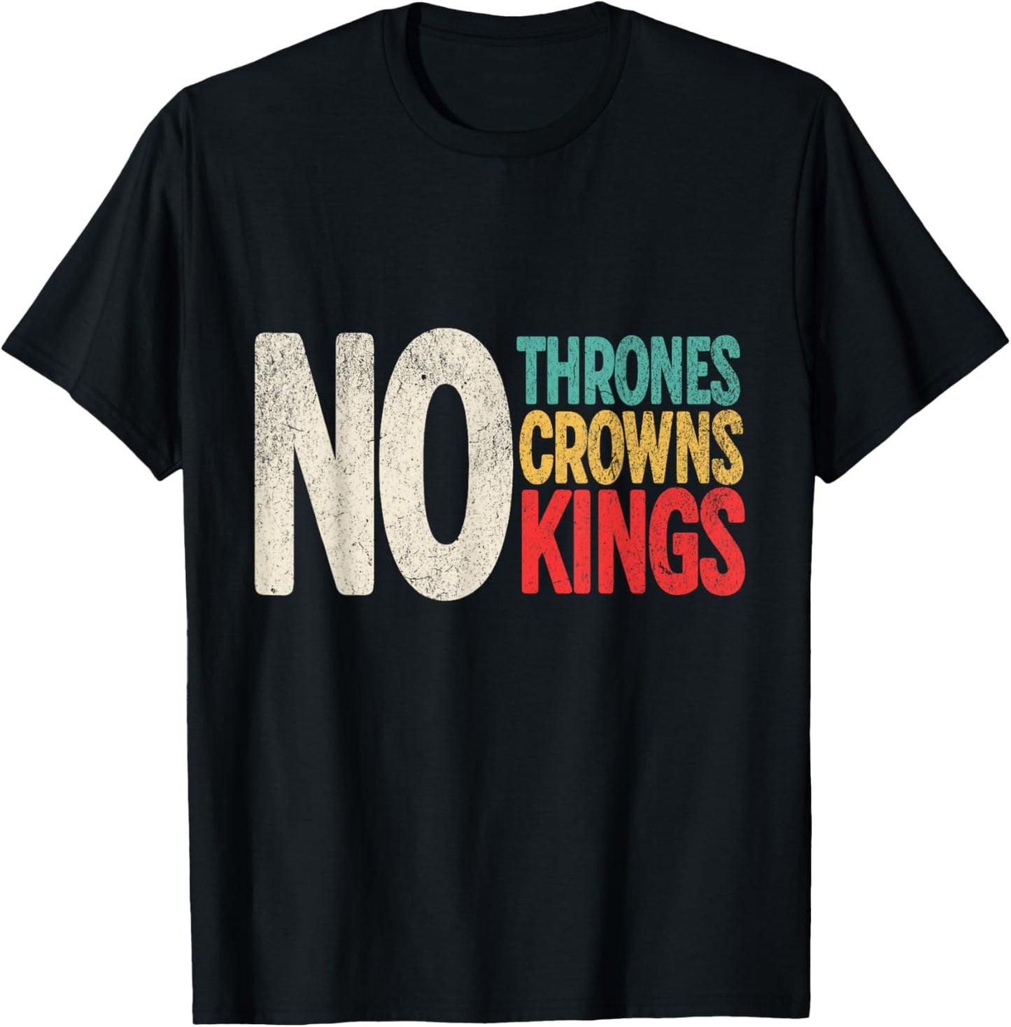 No Thrones No Crowns No Kings T-Shirt