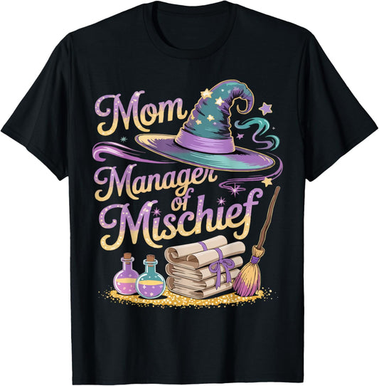 Mom Manager of Mischief Mother's Day Funny Women Magical T-Shirt