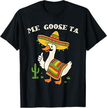 Funny Me Goose Ta Mexican Goose Pun Spanish Men Women Kids T-Shirt