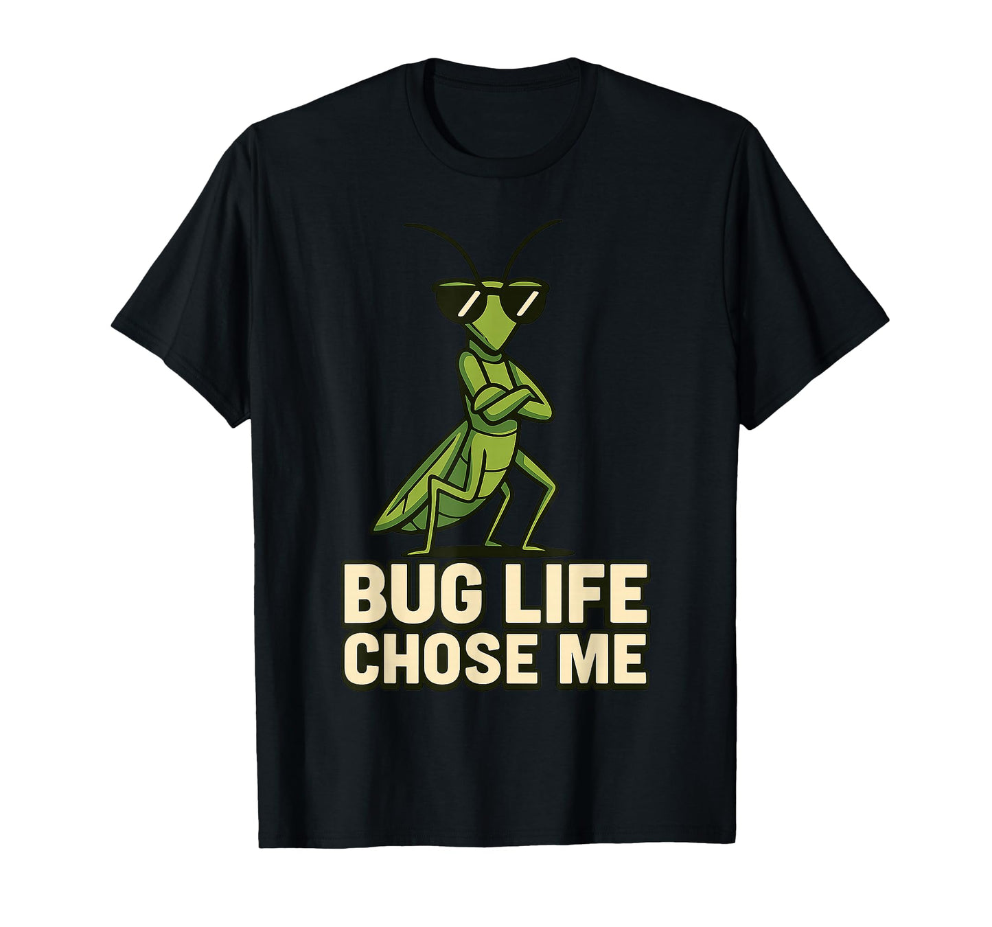 Bug Life Chose Me Funny Praying Mantis Insect Humor T-Shirt
