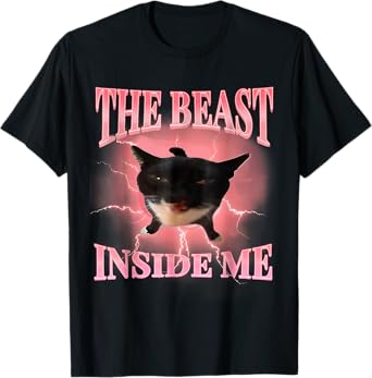 Funny Cats Humor The Beast Inside Me Cute Silly Cat Meme Men Women T-Shirt