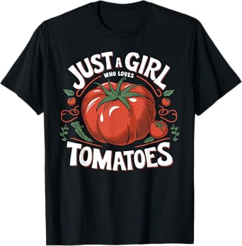 Just a Girl Who Loves Tomatoes Gardening Fun Apparel T-Shirt