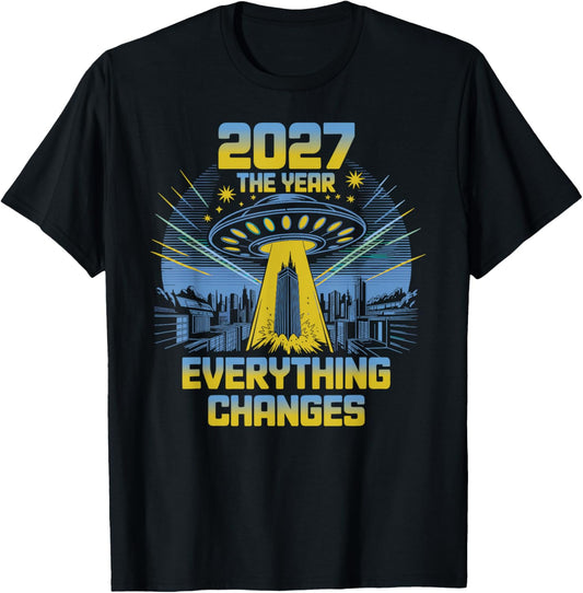 2027 The Year Everything Changes First Contact Alien T-Shirt
