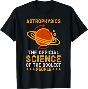 Astrophysics Coolest People | Astronomer Astrophysicist T-Shirt